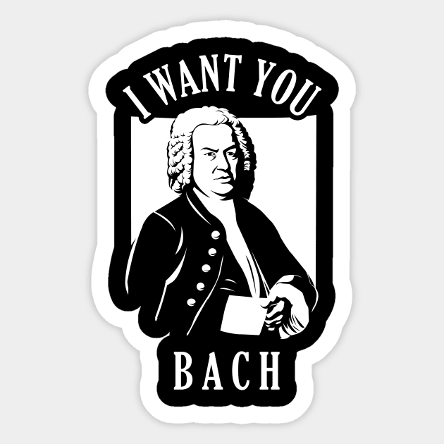 I Want You Bach Sticker by dumbshirts